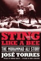 Sting Like a Bee: The Muhammad Ali Story - José Torres, Bert Randolph Sugar