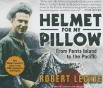 Helmet for My Pillow: From Parris Island to the Pacific - Robert Leckie, John Allen Nelson