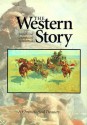 The Western Story: A Chronological Treasury - Jon Tuska