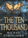 The Ten Thousand - Michael Curtis Ford