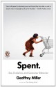 Spent: Sex, Evolution, and Consumer Behavior - Geoffrey Miller