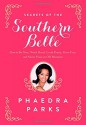 Secrets of the Southern Belle: How to Be Nice, Work Hard, Look Pretty, Have Fun, and Never Have an Off Moment - Phaedra Parks