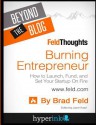 Beyond The Blog: Brad Feld's Burning Entrepreneur: How to Launch, Fund, and Set - Brad Feld