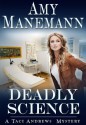 Deadly Science (Taci Andrews Mystery) (The Deadly Series (Taci Andrews Mysteries)) - Amy Manemann