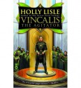 Vincalis the Agitator - Holly Lisle