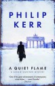 A Quiet Flame (Bernie Gunther, #5) - Philip Kerr