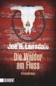 Die Wälder am Fluss - Joe R. Lansdale, Mariana Leky