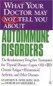 What Your Doctor May Not Tell You About Autoimmune Disorders: The Revolutionary Drug-free Treatments for Thyroid Disease, Lupus, MS, IBD, Chronic Fatigue, Rheumatoid Arthritis, and Other Diseases - Stephen B. Edelson, Deborah Mitchell