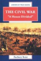 The Civil War: "A House Divided" - Zachary Kent, R. Conrad Stein