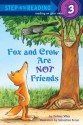 Fox and Crow Are Not Friends (Step into Reading) - Melissa Wiley, Sebastien Braun