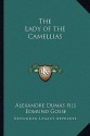 The Lady of the Camellias - Alexandre Dumas-fils, Edmund Gosse