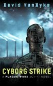 Cyborg Strike: Book 5 (Plague Wars) - David VanDyke