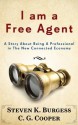 I Am a Free Agent - A Story About Being A Professional In The New Connected Economy (The Mentor Code) - Steven K. Burgess, C. G. Cooper, Karen Rought