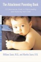 The Attachment Parenting Book: A Commonsense Guide to Understanding and Nurturing Your Baby - William Sears, Martha Sears