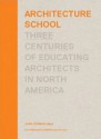 Architecture School: Three Centuries of Educating Architects in North America - Joan Ockman