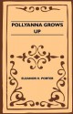 Pollyanna Grows Up - Eleanor H. Porter