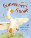 Gooseberry Goose - Claire Freedman, Vanessa Cabban