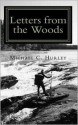 Letters from the Woods: Looking at Life Through the Window of Wilderness - Michael C. Hurley