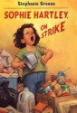 Sophie Hartley, on Strike - Stephanie Greene