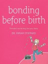 Bonding Before Birth: Prenatal Nurturing for Your Baby - Miriam Stoppard