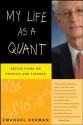 My Life as a Quant: Reflections on Physics and Finance - Emanuel Derman