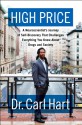 High Price: A Neuroscientist's Journey of Self-Discovery That Challenges Everything You Know About Drugs and Society - Carl L. Hart