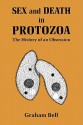 Sex and Death in Protozoa: The History of Obsession - Graham Bell