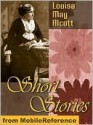 Short Stories by Louisa May Alcott - Louisa May Alcott