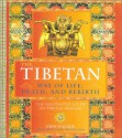 The Tibetan Way of Life, Death and Rebirth: The Illustrated Guide to Tibetan Wisdom - John Peacock