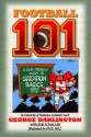 Football 101: A User-Friendly Guide to Gridiron Basics Husker Style! - George Darlington, Bob Schaller