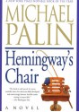 Hemingway's Chair - Michael Palin