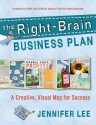 The Right-Brain Business Plan: A Creative, Visual Map for Success - Jennifer Lee