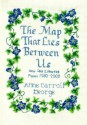 The Map That Lies Between Us: New and Collected Poems 1980-2000 - Anne George