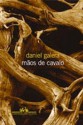 Mãos de cavalo - Daniel Galera