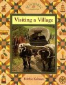 Visiting a Village - Bobbie Kalman