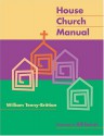 The House Church Manual - William Tenny-Brittian, Bill Easum, William Tenney-Brittian