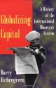 Globalizing Capital: A History of the International Monetary System (IMF) - Barry Eichengreen