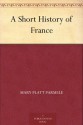 A Short History of France - Mary Platt Parmele