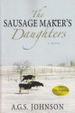 The Sausage Maker's Daughters: A Novel - A.G.S. Johnson