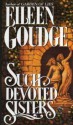 Such Devoted Sisters - Eileen Goudge