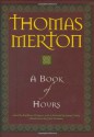 A Book of Hours - Thomas Merton, Kathleen Deignan, John Giuliani