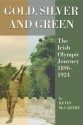 Gold, Silver and Green: The Irish Olympic Journey 1896-1924 - Kevin McCarthy