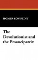 The Devolutionist and the Emancipatrix - Homer Eon Flint