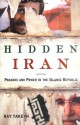 Hidden Iran: Paradox and Power in the Islamic Republic - Ray Takeyh