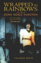 Wrapped in rainbows : the life of Zora Neale Hurston - Valerie Boyd