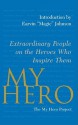 My Hero: Extraordinary People on the Heroes Who Inspire Them - The My Hero Project