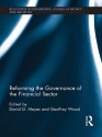 Reforming the Governance of the Financial Sector (Routledge International Studies in Money and Banking) - David Mayes, Geoffrey E. Wood