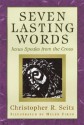 Seven Lasting Words: Jesus Speaks from the Cross - Christopher R. Seitz, Helen Firth