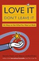 Love It, Don't Leave It: 26 Ways to Get What You Want at Work - Beverly Kaye, Sharon Jordan-Evans