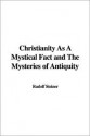 Christianity as a Mystical Fact and the Mysteries of Antiquity - Rudolf Steiner